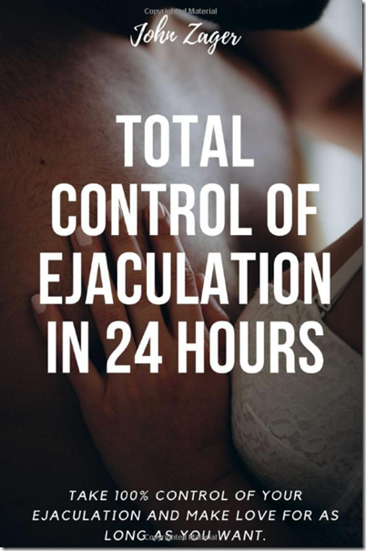 Total Control Of Ejaculation In 24 Hours - John Zager