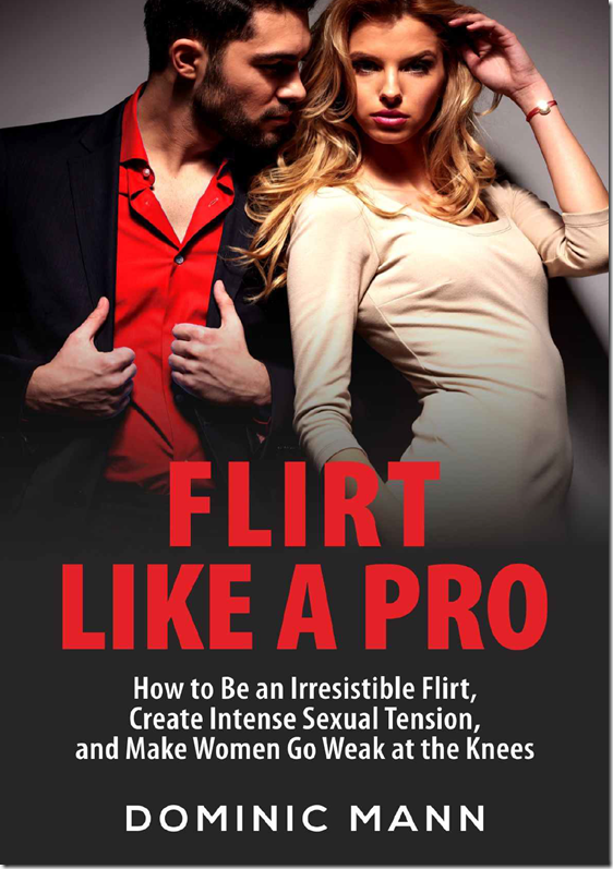 Flirt Like a Pro - Dominic Mann