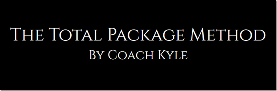 Coach Kyle - The Total Package Method