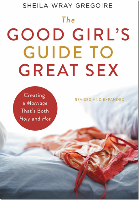Good Girl's Guide To Great Sex - Sheila Wray Gregoire