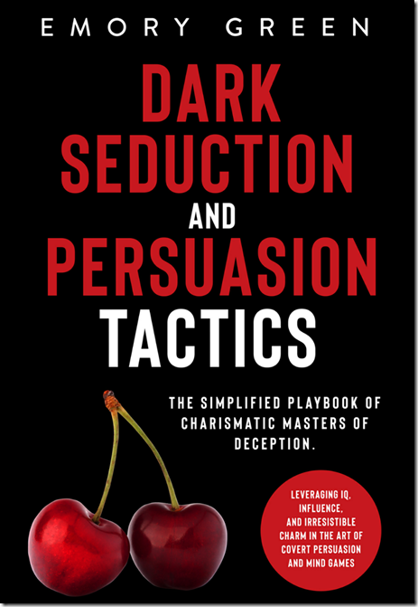 Dark Seduction and Persuasion Tactics - Emory Green