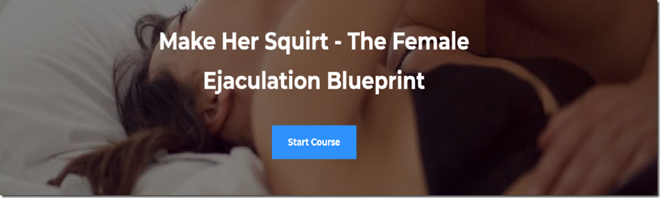 Caitlin V - Make Her Squirt - The Female Ejaculation Blueprint