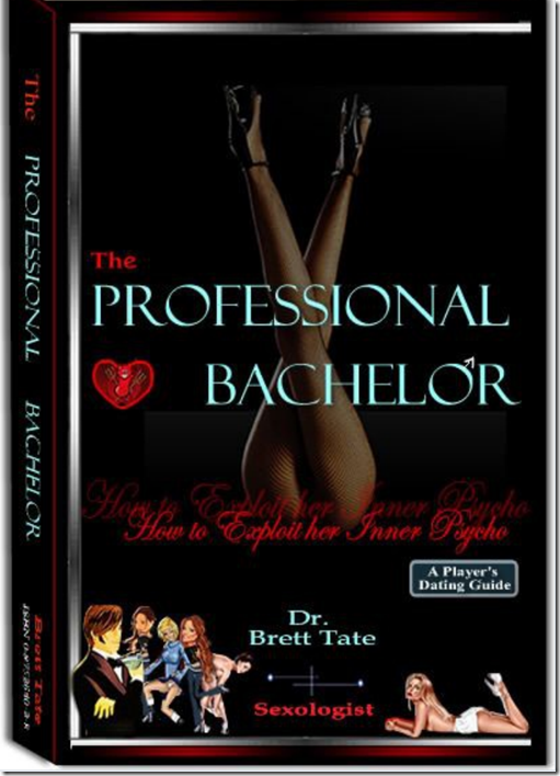 The Professional Bachelor - How to Exploit her Inner Psycho