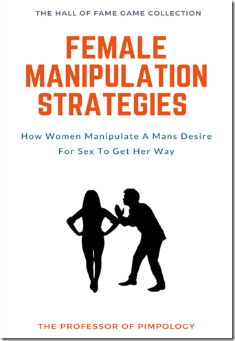 Female Manipulation Strategies - The Professor of Pimpology