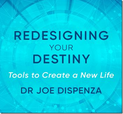 Joe Dispenza - Redesigning Your Destiny